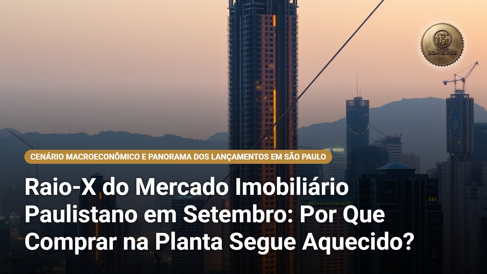Raio-X do Mercado Imobiliário Paulistano em Setembro: Por Que Comprar na Planta Segue Aquecido?