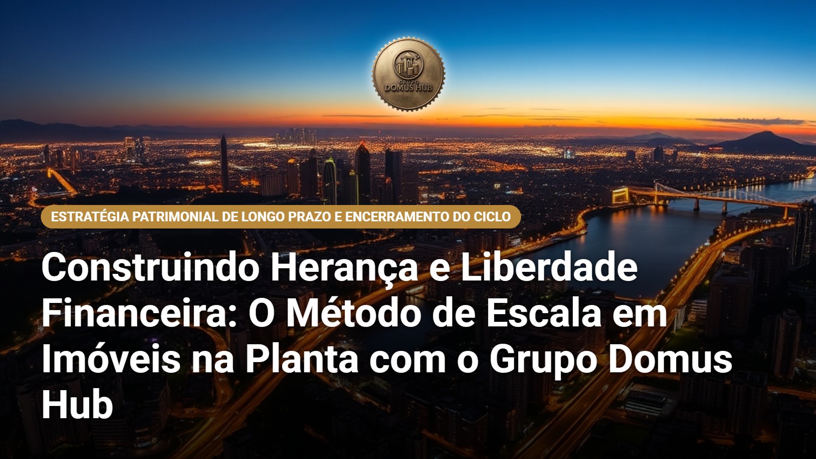 Construindo Herança e Liberdade Financeira: O Método de Escala em Imóveis na Planta