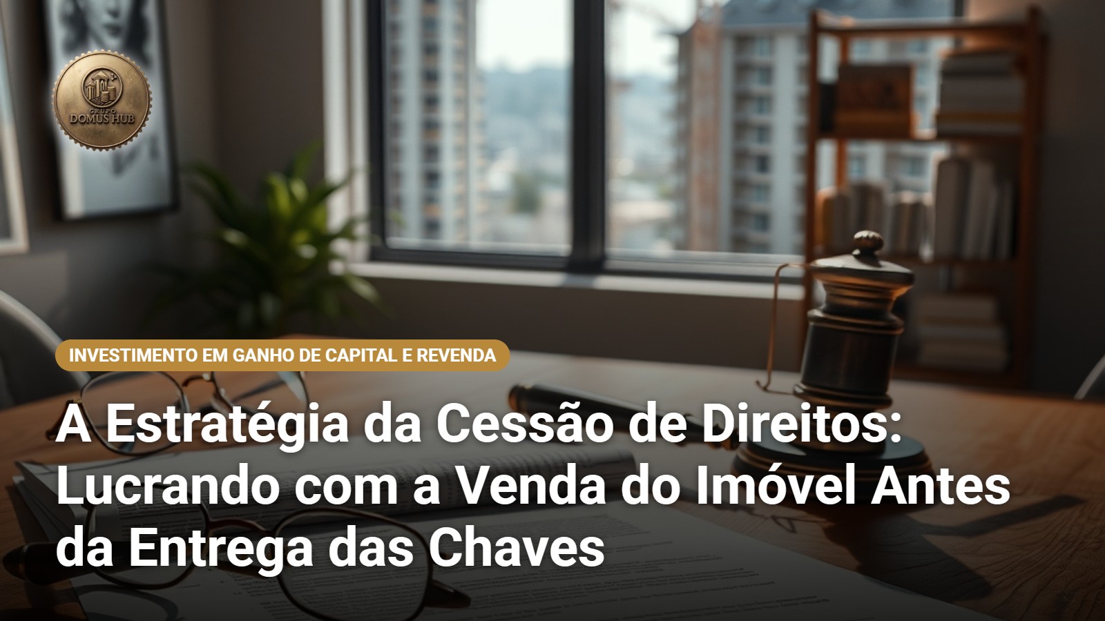 A Estratégia da Cessão de Direitos: Lucrando com a Venda do Imóvel Antes da Entrega das Chaves