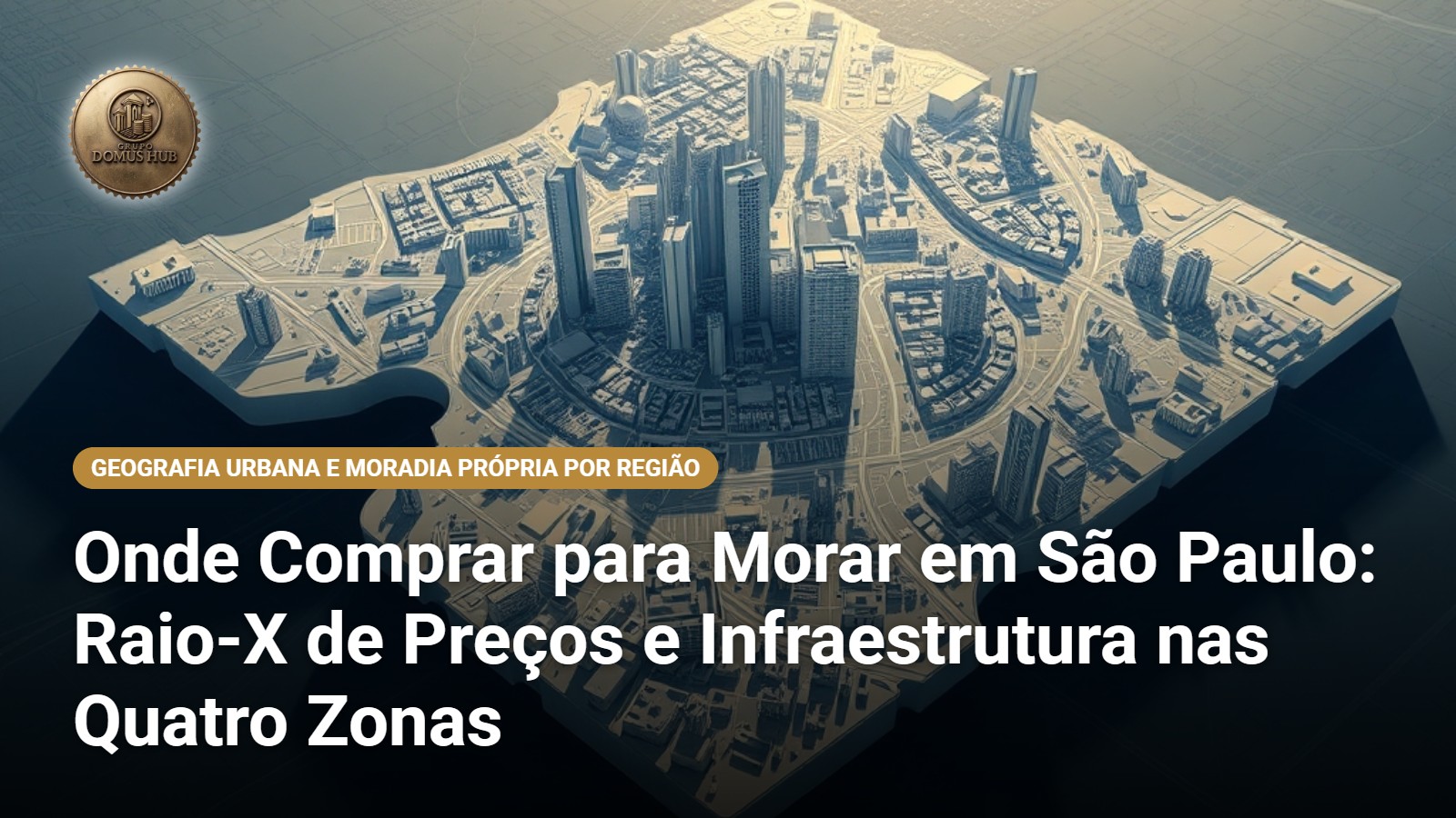 Onde Comprar para Morar em São Paulo: Raio-X de Preços e Infraestrutura nas Quatro Zonas