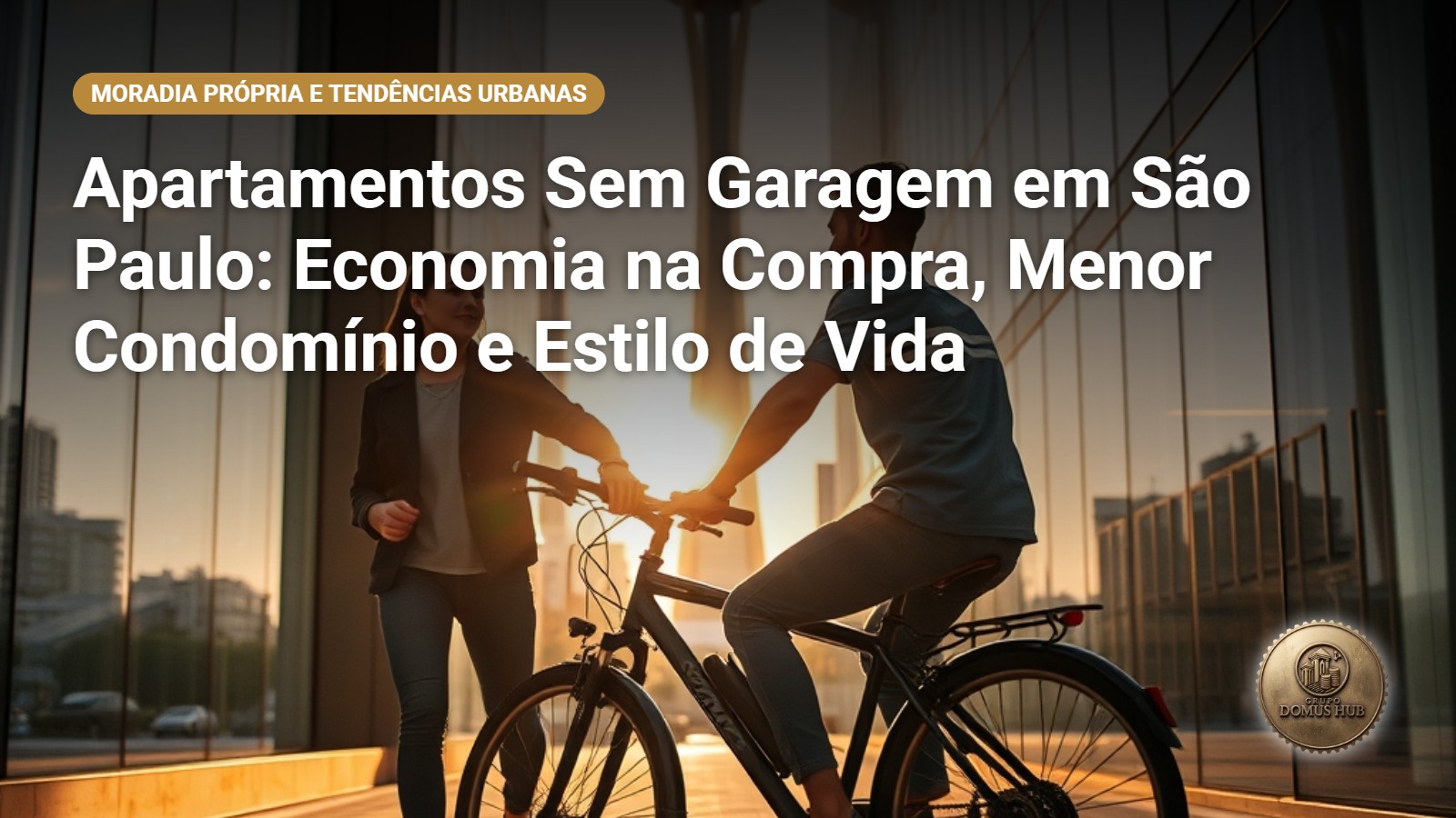 Apartamentos Sem Garagem em São Paulo: Economia na Compra, Menor Condomínio e Estilo de Vida